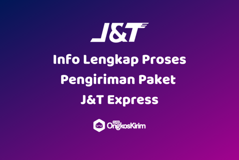Info lengkap proses pengiriman paket j&t express