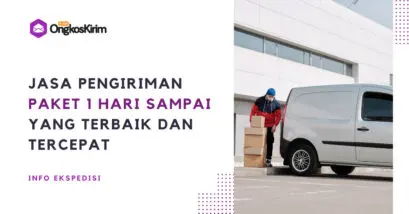 6 jasa pengiriman paket sehari sampai terbaik dan tercepat