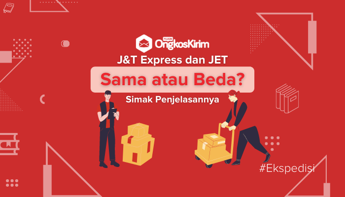 Perbedaan Jasa Pengiriman J&T Express Dan JET, Sama Atau Beda? - Plugin ...