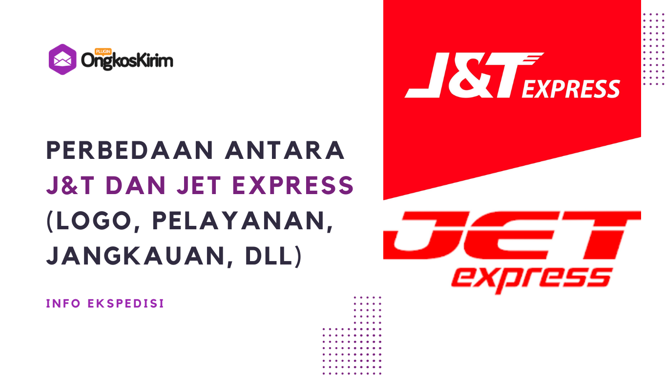 Perbedaan jasa pengiriman j&t express dan jet, sama atau beda?
