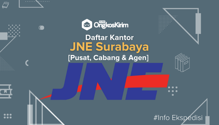 Daftar Kantor JNE Surabaya Terbaru & Terlengkap [Pusat, Cabang, Agen]