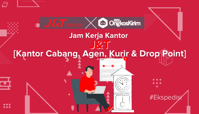 Jam kerja kantor j&t cabang, agen & kurir lengkap [terbaru]