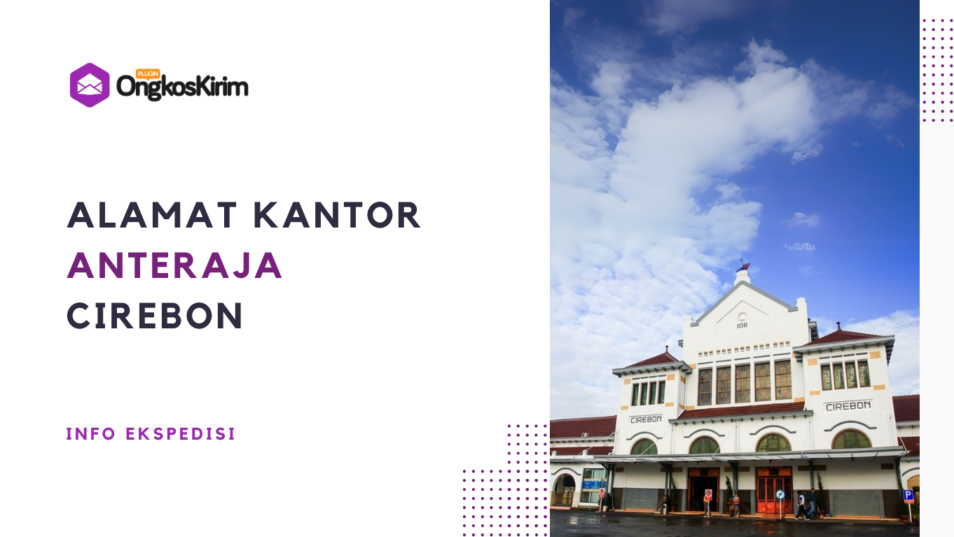 Daftar alamat kantor anteraja cirebon, no telepon & jam buka