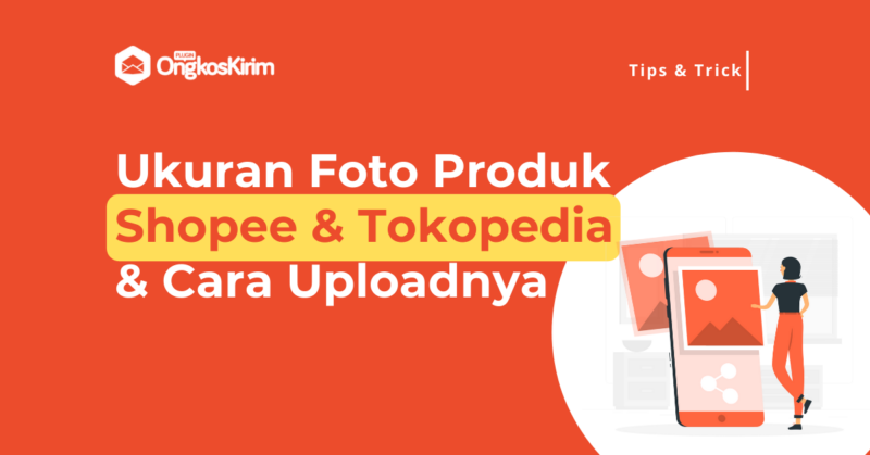 Ukuran foto produk shopee & tokopedia paling ideal +tips cara upload