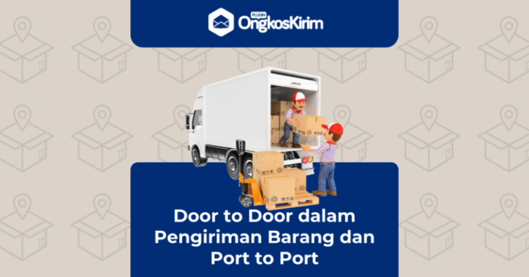 Door to door dalam pengiriman barang vs. Jasa port to port