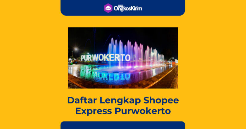 Daftar shopee express purwokerto & jawa tengah: alamat, jam buka, kontak & ulasan