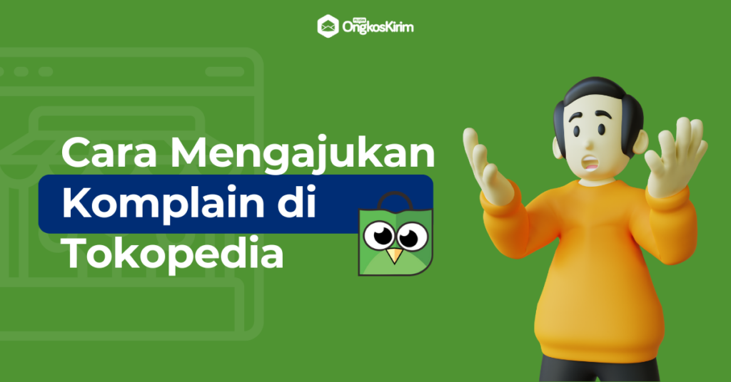 2 Cara Komplain Tokopedia dengan Mudah via Aplikasi - Plugin Ongkos Kirim
