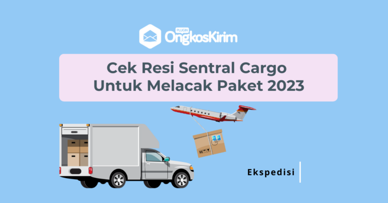 Cek resi sentral cargo untuk melacak paket 2023 [cukup satu klik]