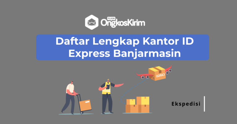 Daftar lengkap kantor id express banjarmasin: mulai dari kantor pusat hingga agennya