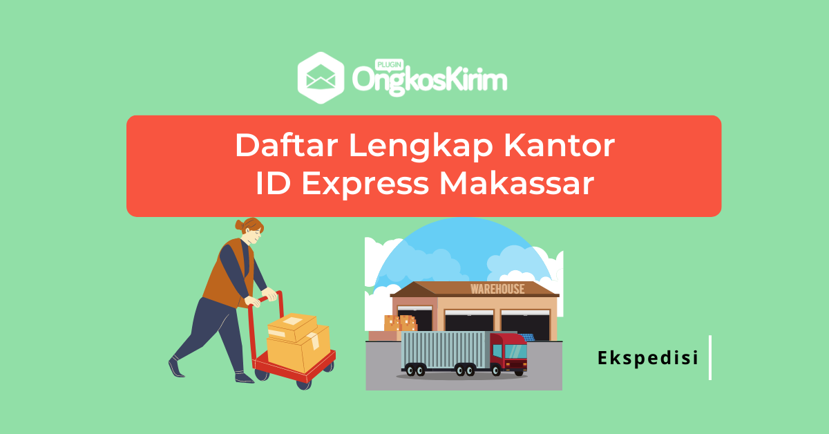 Daftar lengkap kantor id express makassar: mulai dari kantor pusat hingga agennya Daftar lengkap kantor id express makassar: mulai dari kantor pusat hingga agennya