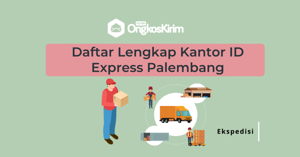 Daftar Lengkap Kantor Id Express Palembang Mulai Dari Kantor Pusat Hingga Agennya Plugin