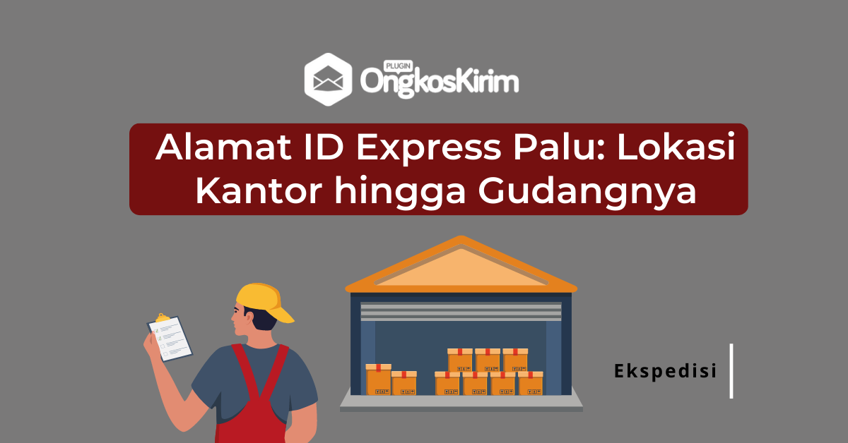 Alamat id express palu: lokasi kantor hingga gudangnya