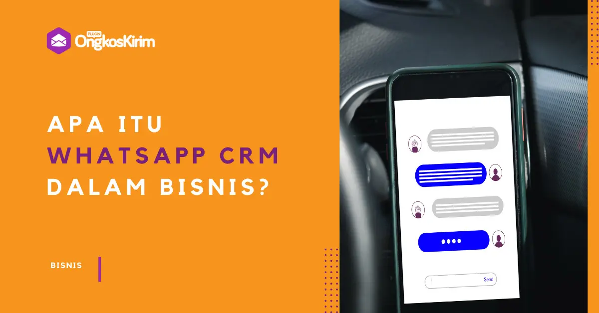 Apa itu whatsapp crm? Ini fitur dan keunggulannya!