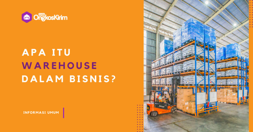 Apa itu Warehouse? Fungsi, Pekerjaan, serta Jenisnya - Plugin Ongkos Kirim