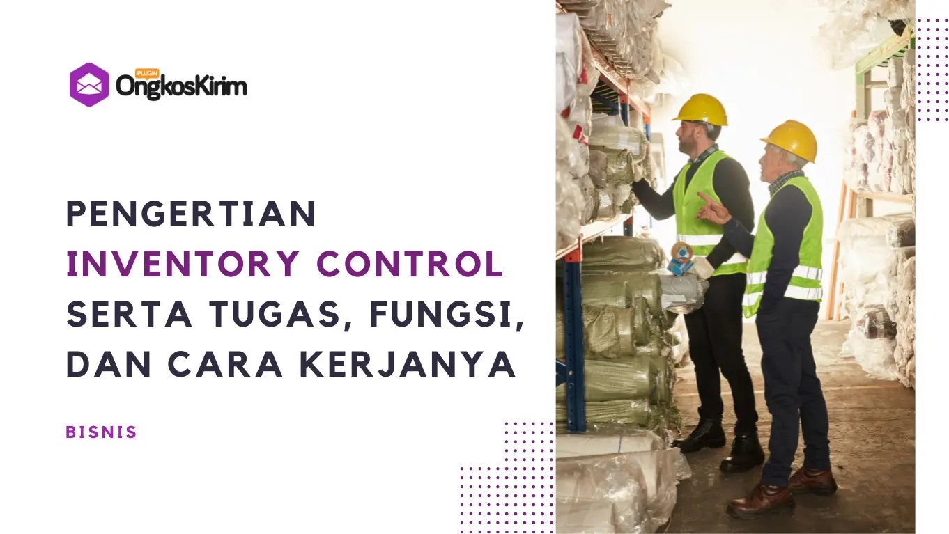 Inventory control adalah: pengertian, tugas, dan fungsinya