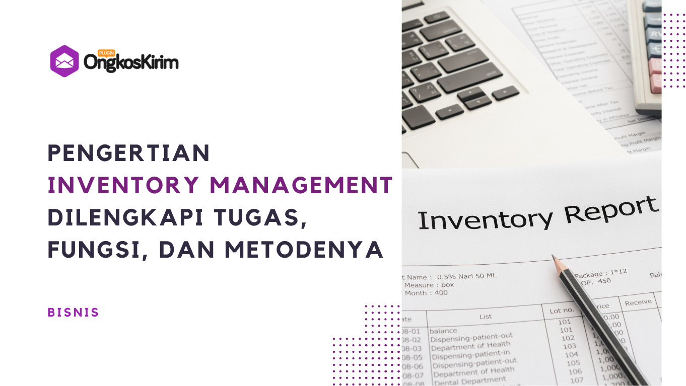 Inventory management adalah: pengertian, fungsi, dan metodenya