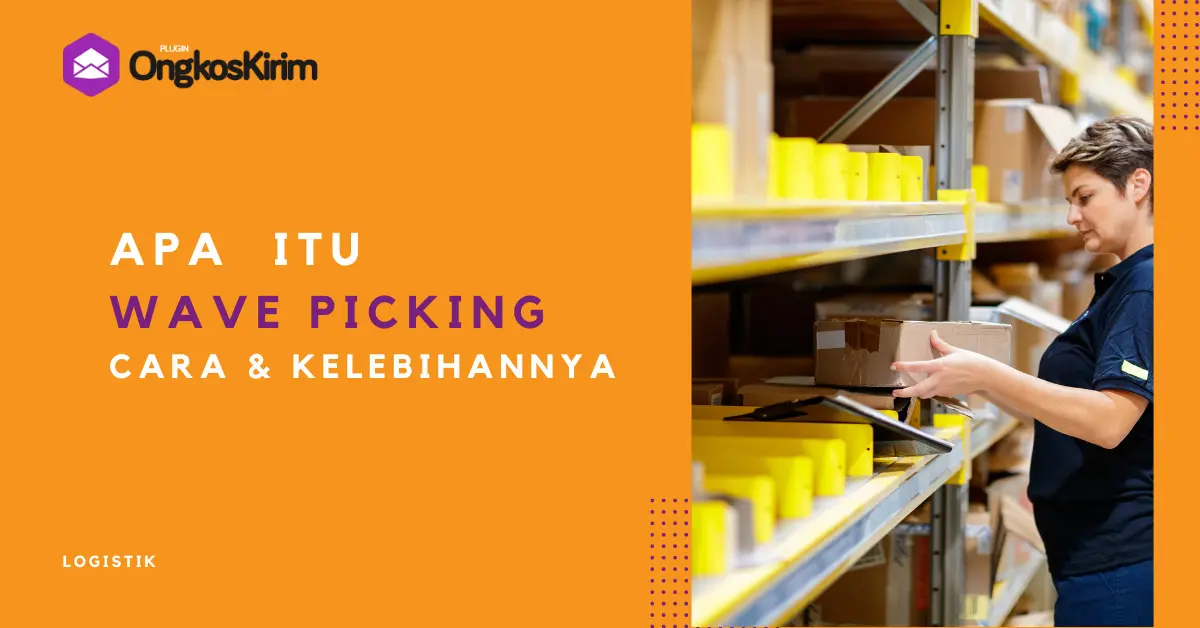 Apa itu wave picking? Ini cara kerja dan kelebihannya