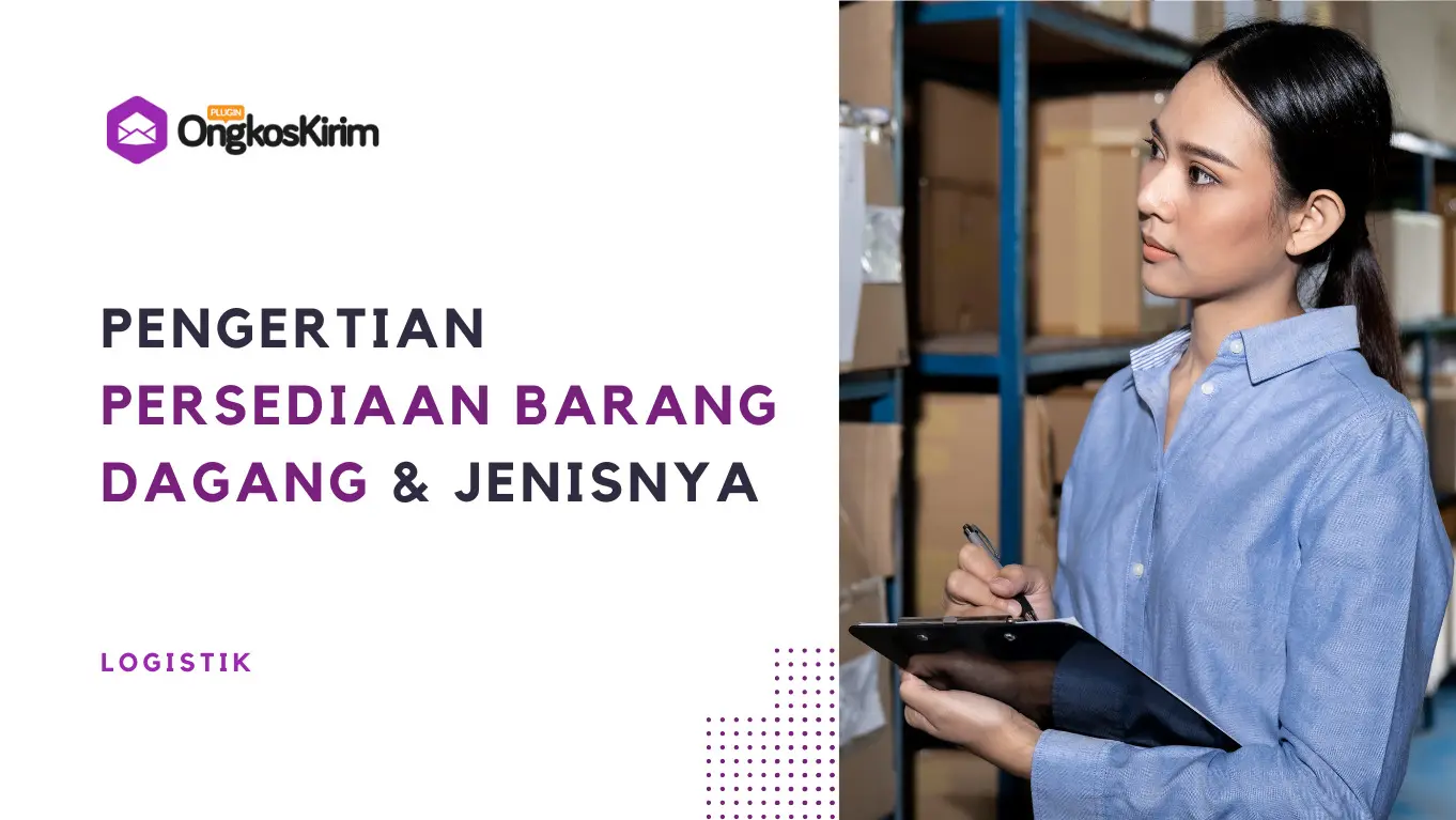 Pengertian persediaan barang dagang/merchandise inventory & jenisnya
