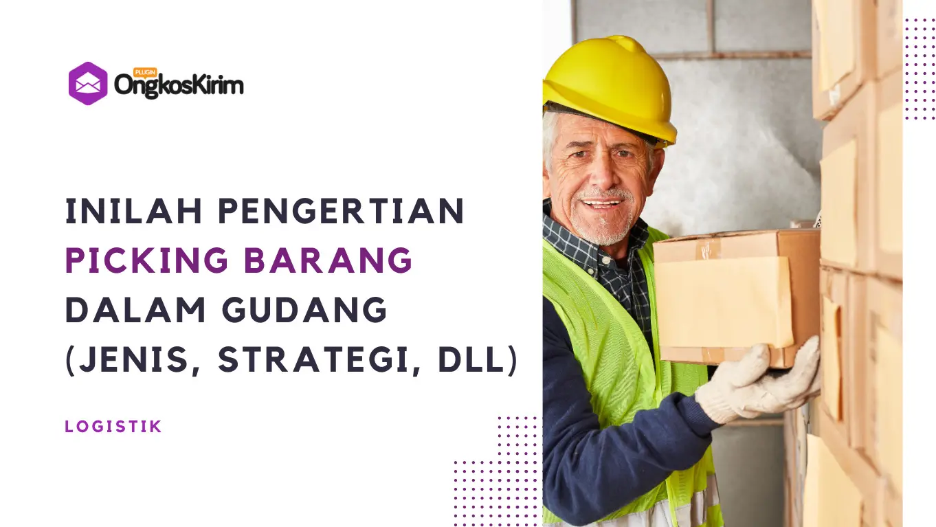 Picking dalam gudang: pengertian, jenis, dan strateginya
