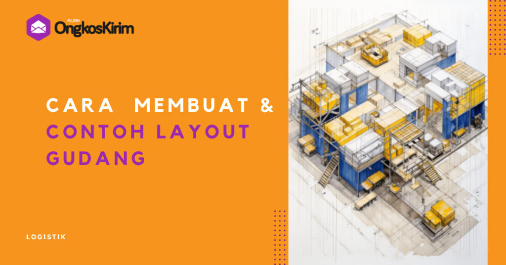 Cara Membuat Dan Contoh Layout Gudang Yang Baik Plugin Ongkos Kirim 0286