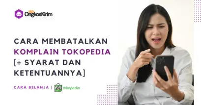 Cara membatalkan komplain di tokopedia: syarat dan ketentuan
