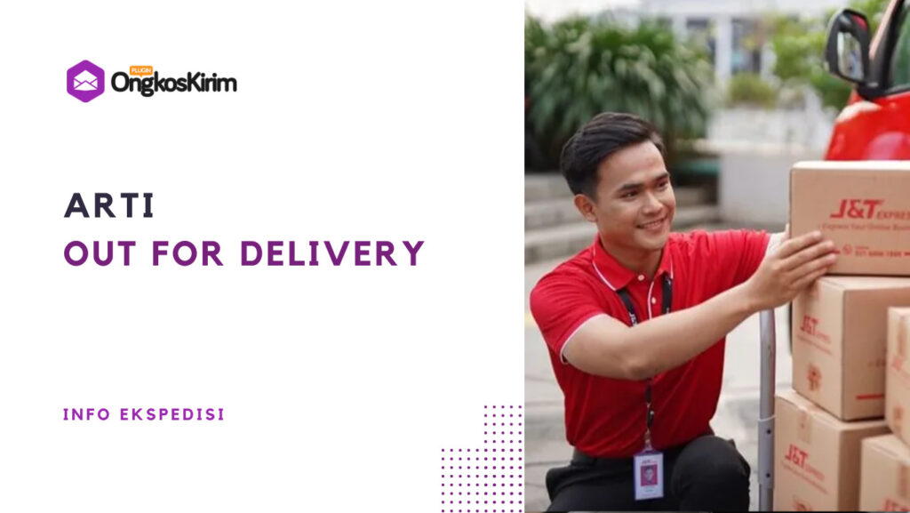 Arti Out For Delivery Penyebab Dan Cara Mengatasinya Plugin Ongkos arti-out-for-delivery-penyebab-dan-cara-mengatasinya-plugin-ongkos