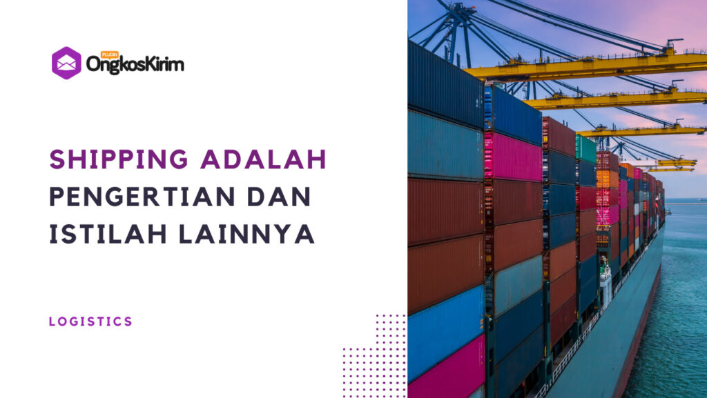 Shipping Adalah: Pengertian Dan Istilah Lainnya Dalam Bisnis - Plugin ...