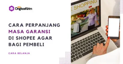 Cara memperpanjang masa garansi shopee agar bisa refund atau retur barang