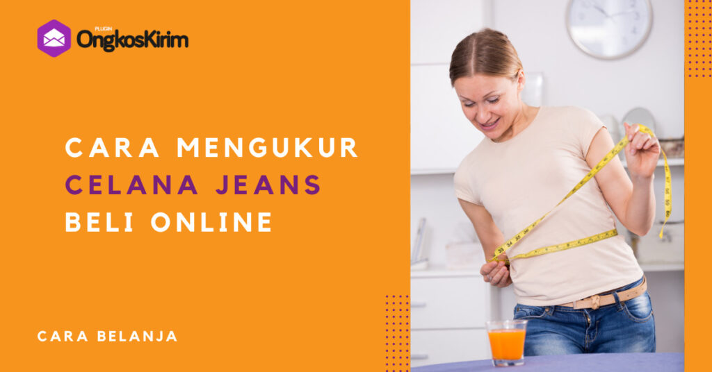 Cara Mengukur Celana Jeans Beli Online, Apa Maksud Kode W dan L