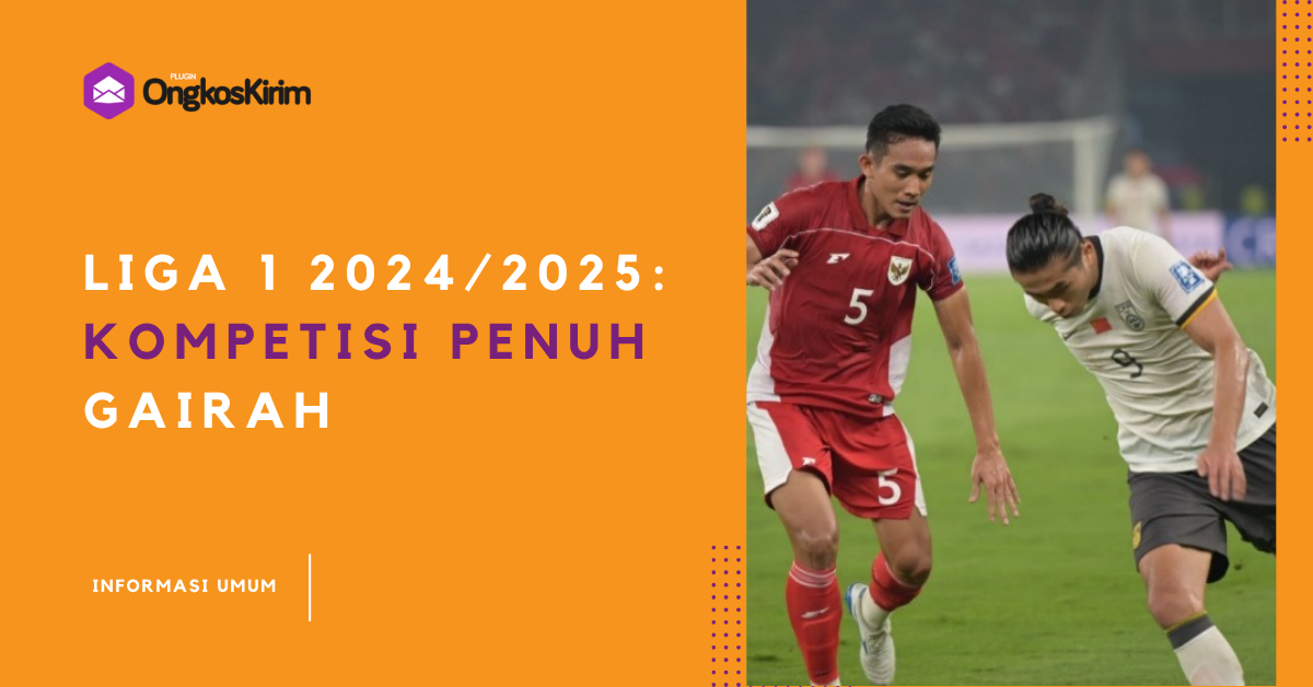 Liga 1 2024/2025: kompetisi penuh gairah yang menyatu dengan data & performa